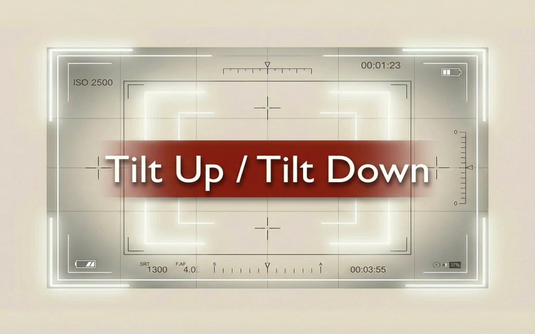 Mouvement de caméra et IAG : Tilt Up et Tilt Down